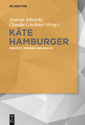 Kate Hamburger: Kontext, Theorie Und Praxis - Albrecht, Andrea (Editor), and Lschner, Claudia (Editor)