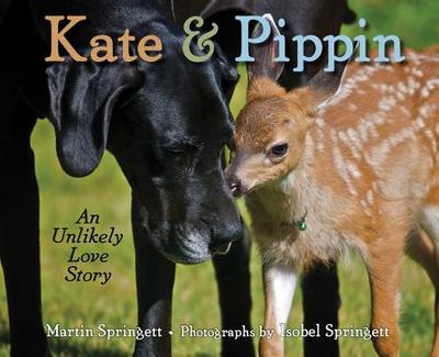Kate & Pippin: An Unlikely Love Story - Springett, Martin, and Springett, Isobel (Photographer)