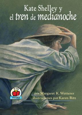 Kate Shelley y El Tren de Medianoche (Kate Shelley and the Midnight Express) - Wetterer, Margaret K, and Ritz, Karen (Illustrator)