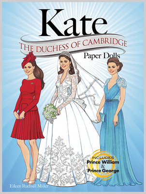 Kate: The Duchess of Cambridge Paper Dolls - Miller, Eileen Rudisill