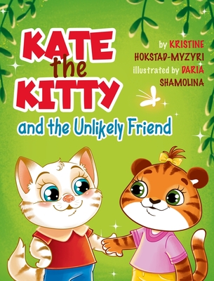 Kate the Kitty and the Unlikely Friend - Hokstad-Myzyri, Kristine, and Shamolina, Daria (Illustrator)
