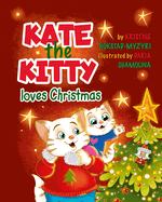 Kate the Kitty Loves Christmas: Children's Story and Activity Book (Kate the Kitty Series Book 4)