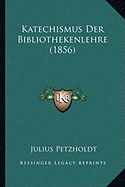 Katechismus Der Bibliothekenlehre (1856)