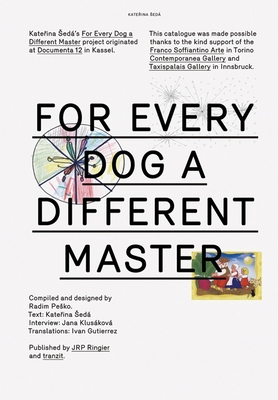 Katerina Seda: For Every Dog a Different Master - Seda, Katerina, and Havrnek, Vit (Editor), and Klusakova, Jana (Text by)