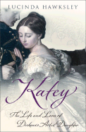 Katey: The Life and Loves of Dickens's Artist Daughter - Hawksley, Lucinda
