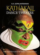 Kathakali Dance-Theatre: A Visual Narrative of Indian Sacred Mime