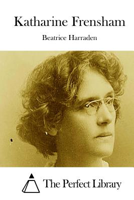 Katharine Frensham - The Perfect Library (Editor), and Harraden, Beatrice