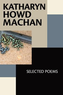 Katharyn Howd Machan: Selected Poems - Crooker, Barbara (Foreword by), and Kistner, Diane (Editor), and Machan, Katharyn Howd