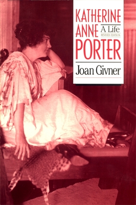 Katherine Anne Porter: A Life - Givner, Joan