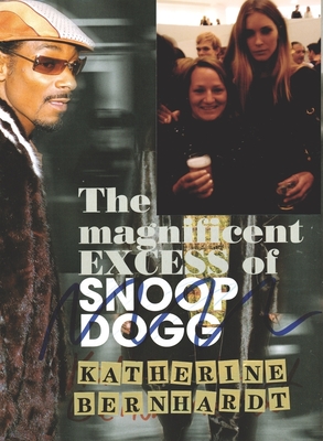 Katherine Bernhardt: The Magnificent Excess of Snoop Dogg - Bernhardt, Katherine, and Stillman, Nick (Text by), and Ruyter, Lisa (Text by)