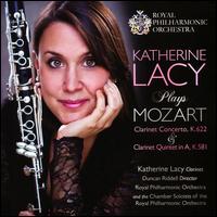 Katherine Lacy Plays Mozart: Clarinet Concerto, K.622; Clarinet Quintet in A, K.581 - Duncan Riddell (violin); Elen Hf Rideal (violin); Fiona Bonds (viola); Jonathan Ayling (cello); Katherine Lacy (clarinet);...
