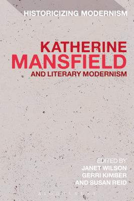 Katherine Mansfield and Literary Modernism - Wilson, Janet, Dr. (Editor), and Kimber, Gerri (Editor), and Reid, Susan, Dr. (Editor)