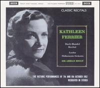 Kathleen Ferrier sings Bach, Handel - Kathleen Ferrier (contralto); London Philharmonic Orchestra; Adrian Boult (conductor)