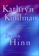 Kathryn Kuhlman: Her Spiritual Legacy and Its Impact on My Life - Hinn, Benny, and Humbard, Rex (Foreword by), and Roberts, Oral (Foreword by)