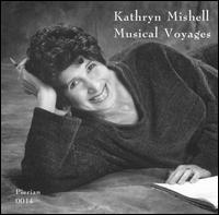 Kathryn Mishell: Musical Voyages - Connie Kupka (violin); David H. Speltz (cello); Kathryn Mishell (piano); Miwako Watanabe (violin); Rick Rowley (piano);...
