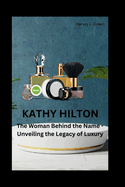 Kathy Hilton: The Woman Behind the Name - Unveiling the Legacy of Luxury
