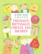 Kathy Ross Crafts Triangles, Rectangles, Circles