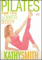 Kathy Smith: Pilates for the Lower Body - 