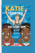 Katie Ledecky Kids Story Book: How One Swimmer Made a Splash in the World of Sports