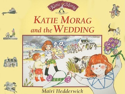 Katie Morag and the Wedding - Hedderwick, Mairi, Dr.