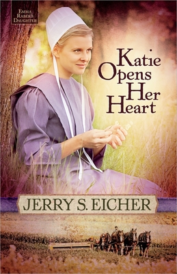 Katie Opens Her Heart: Volume 1 - Eicher, Jerry S