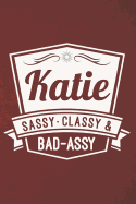 Katie: Sassy Classy & Bad-Assy Personalized Notebook and Journal