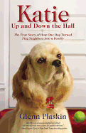 Katie Up and Down the Hall: The True Story of How One Dog Turned Five Neighbors Into a Family
