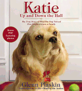 Katie Up and Down the Hall: The True Story of How One Dog Turned Five Neighbors Into a Family - Plaskin, Glenn (Read by)