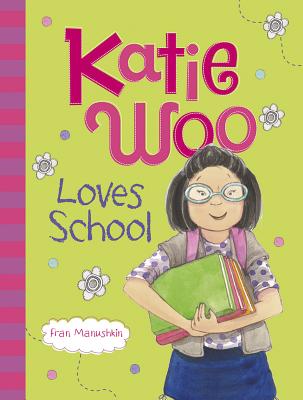 Katie Woo Loves School - Manushkin, Fran