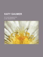 Katy Gaumer; By Elsie Singmaster