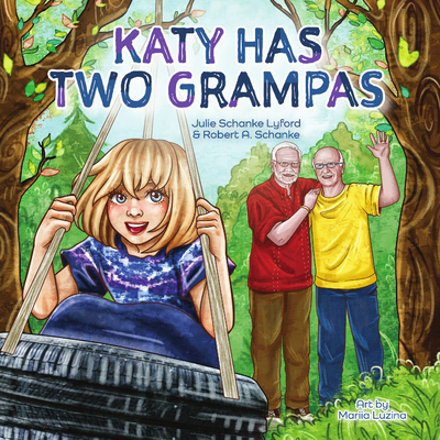 Katy Has Two Grampas - Schanke Lyford, Julie, and Schanke, Robert