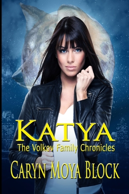 Katya: Book One of The Volkov Family Chronicles - Rezelman, Ann (Editor), and Block, Caryn Moya