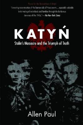 Katyn: Stalin's Massacre and the Triumph of Truth - Paul, Allen