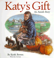 Katy's Gift: An Amish Story - Bowen, Keith, and Gutman, Dan