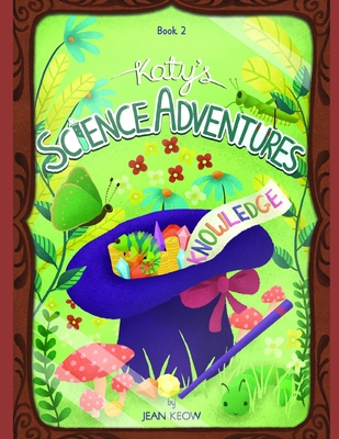 Katy's SCIENCE ADVENTURES: Book 2 - Keow, Jean