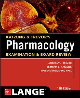 Katzung & Trevor's Pharmacology Examination and Board Review - Trevor, Anthony, and Katzung, Bertram, and Knuidering-Hall, Marieke