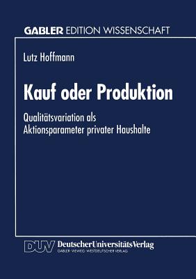 Kauf Oder Produktion: Qualitatsvariation ALS Aktionsparameter Privater Haushalte - Hoffmann, Lutz