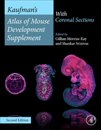 Kaufman's Atlas of Mouse Development Supplement: With Coronal Sections