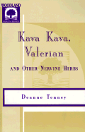 Kava Kava, Valerian, Nervine Herbs - Elkins, Rita, M.H.