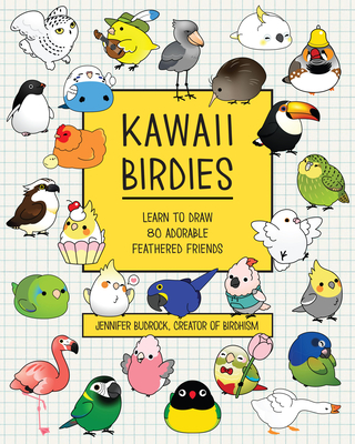 Kawaii Birdies: Learn to Draw 80 Adorable Feathered Friends - Budrock, Jen