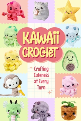 Kawaii Crochet: Crafting Cuteness at Every Turn - Powell, Scott