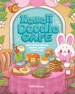 Kawaii Doodle Caf?: Learn to Draw Adorable Desserts, Snacks, Drinks & More