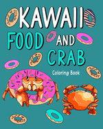 Kawaii Food and Crab Coloring Book: Activity Relaxation, Painting Menu Cute, and Animal Pictures Pages