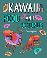 Kawaii Food and Octopus Coloring Book: Activity Relaxation, Painting Menu Cute, and Animal Pictures Pages