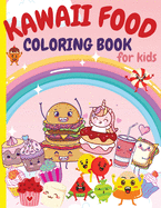 Kawaii Food Coloring Book for Kids: Super Cute Food Coloring Book For Kids and All Ages 80 Adorable & Relaxing Easy Kawaii with Cute Dessert, Cupcake, Donut, Ice Cream, Food, Fruits and More