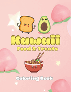 Kawaii Food & Treats Coloring Book: Cute and Fun Pages Featuring Food and Yummy Sweet Treats for Kids and Adults (Kawaii Coloring Collection)