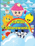 Kawaii Kolorowanka: Ponad 60 uroczych i zabawnych kolorowanek Kawaii dla dzieci z piknymi wzorami deser?w i jednoro|c?w - idealny prezent dla chlopc?w i dziewczynek, maluch?w - relaks i inspiracja, slodkie babeczki, zwierzta i nie tylko