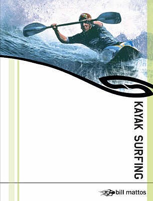 Kayak Surfing - Mattos, Bill