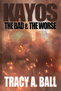 Kayos: The Bad & The Worse