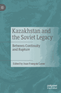 Kazakhstan and the Soviet Legacy: Between Continuity and Rupture